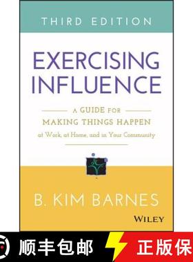 【3-4周达】Exercising Influence: A Guide For Making Things Happen At Work, At Home, And In Your Commu... [9781119071587]
