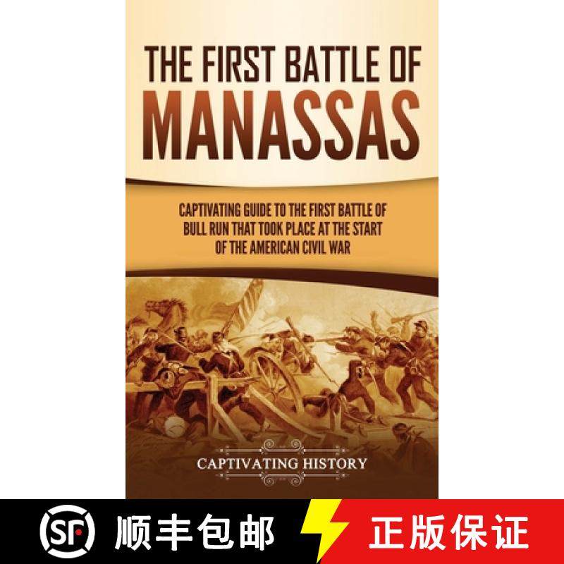 预订 The First Battle of Manassas: A Captivating Guide to the First Battle of Bull Run That Took Plac... [9781637163955]