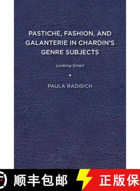 【3-4周达】Pastiche, Fashion, and Galanterie in Chardin's Genre Subjects: Looking Smart [9781644530559]