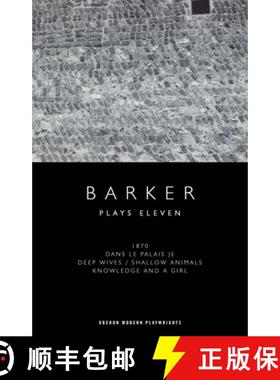 【3-4周达】Howard Barker: Plays Eleven: 1870; Dans Le Palais Je; Deep Wives / Shallow Animals; Knowle... [9781786829696]