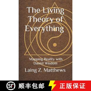 【3-4周达】The Living Theory of Everything - Mapping Reality with Daoist Wisdom [9781997621140]