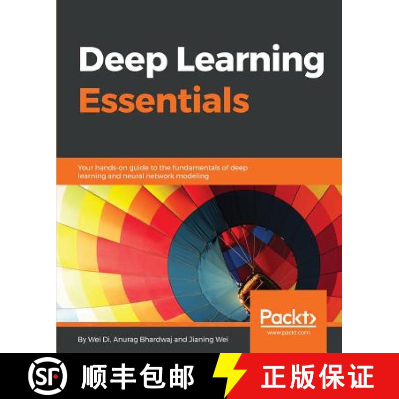 预订 Deep Learning Essentials: Your hands-on guide to the fundamentals of deep learning and neural ne... [9781785880360]
