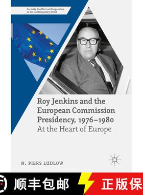【3-4周达】Roy Jenkins and the European Commission Presidency, 1976 -1980 : At the Heart of Europe [9781349703302]