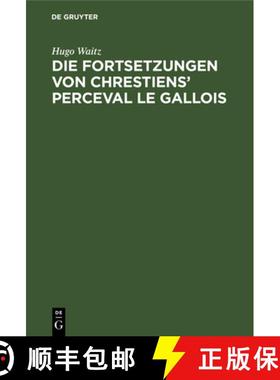 预订 Die Fortsetzungen Von Chrestiens' Perceval Le Gallois: Nach Den Pariser Handschriften [9783111264837]