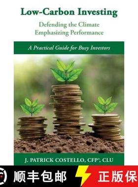 预订 Low-Carbon Investing: Defending the Climate/Emphasizing Performance [9780985336417]