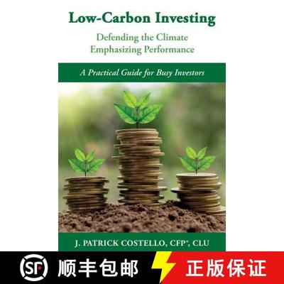 【3-4周达】Low-Carbon Investing: Defending the Climate/Emphasizing Performance [9780985336417]
