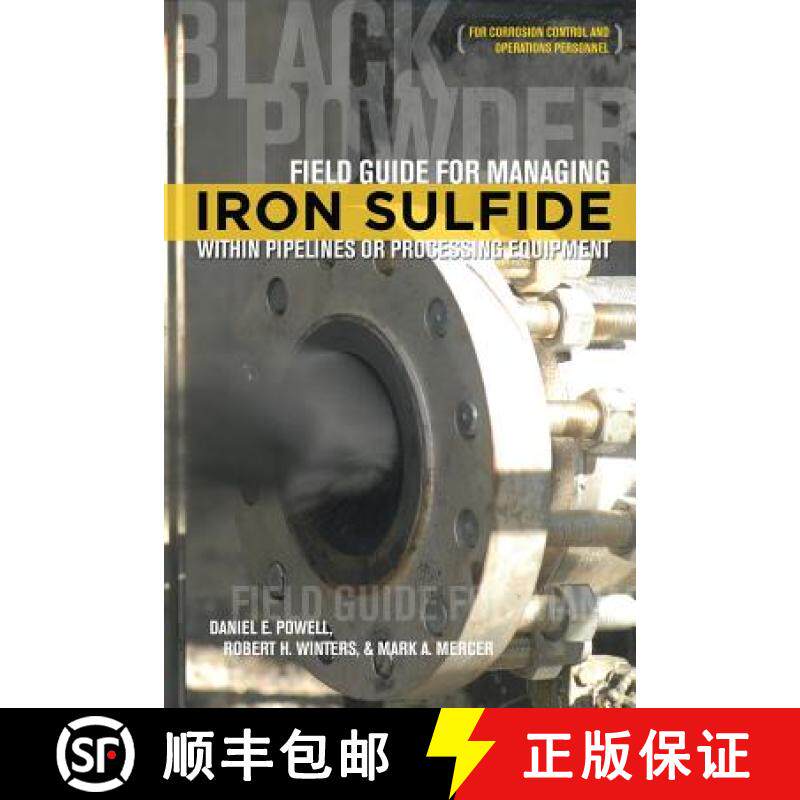 【3-4周达】Field Guide for Managing Iron Sulfide (Black Powder) Within Pipelines or Processing Equipm... [9781575903835]