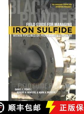 【3-4周达】Field Guide for Managing Iron Sulfide (Black Powder) Within Pipelines or Processing Equipm... [9781575903835]