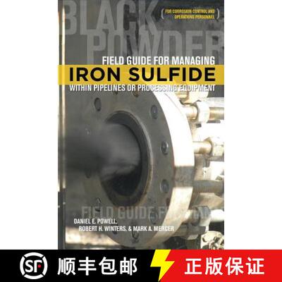 【3-4周达】Field Guide for Managing Iron Sulfide (Black Powder) Within Pipelines or Processing Equipm... [9781575903835]