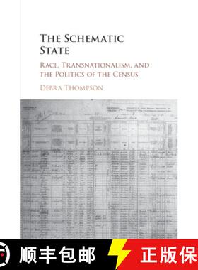 【3-4周达】The Schematic State: Race, Transnationalism, and the Politics of the Census [9781107578784]
