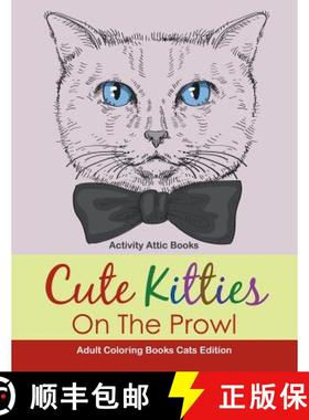 预订 Cute Kitties On The Prowl - Adult Coloring Books Cats Edition [9781683230304]