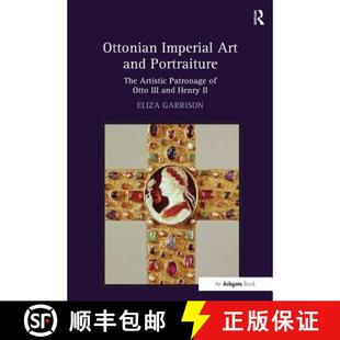 【3-4周达】Ottonian Imperial Art and Portraiture: The Artistic Patronage of Otto III and Henry II [9780754669685]