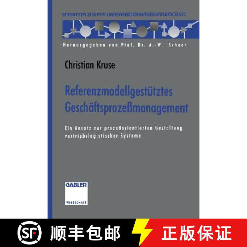 【3-4周达】Referenzmodellgestutztes Geschaftsprozessmanagement: Ein Ansatz Zur Prozessorientierten Ge... [9783322908230]