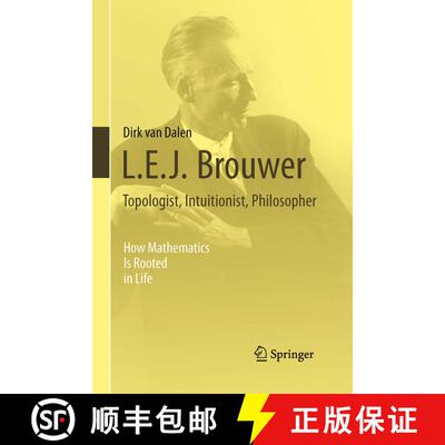 【3-4周达】L.E.J. Brouwer – Topologist, Intuitionist, Philosopher: How Mathematics Is Rooted in Life... [9781447169901]