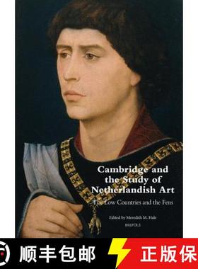【3-4周达】Cambridge and the Study of Netherlandish Art : The Low Countries and the Fens [9782503566344]