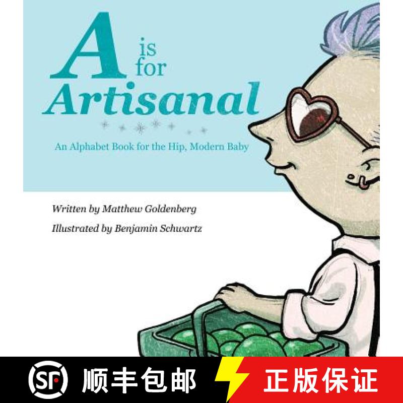 【3-4周达】A is for Artisanal: An Alphabet Book for the Hip, Modern Baby [9780985316853]