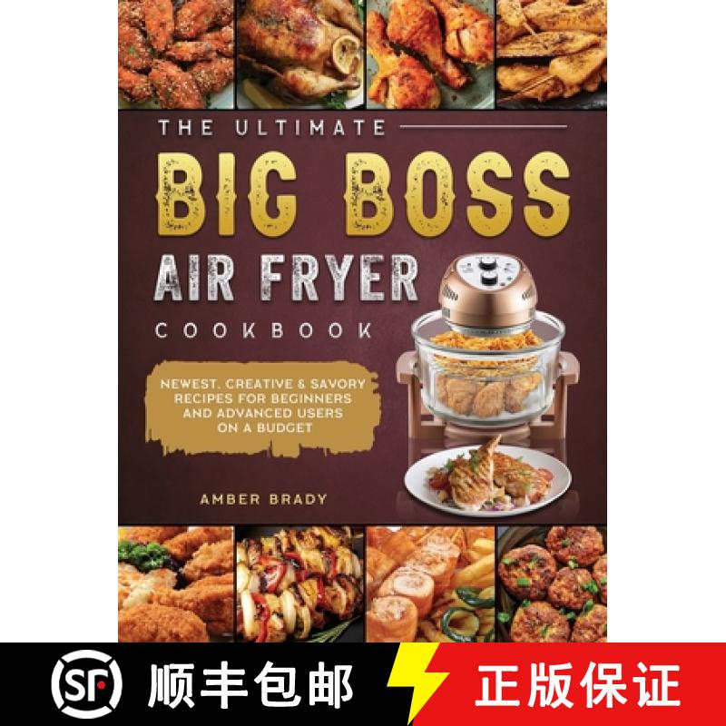 【3-4周达】The Ultimate Big Boss Air Fryer Cookbook: Newest, Creative & Savory Recipes for Beginners ... [9781802447958]