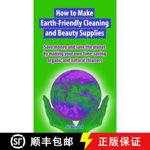 【3-4周达】How to Make Earth-Friendly Cleaning and Beauty Supplies: Save money and save the planet by... [9781940944050]