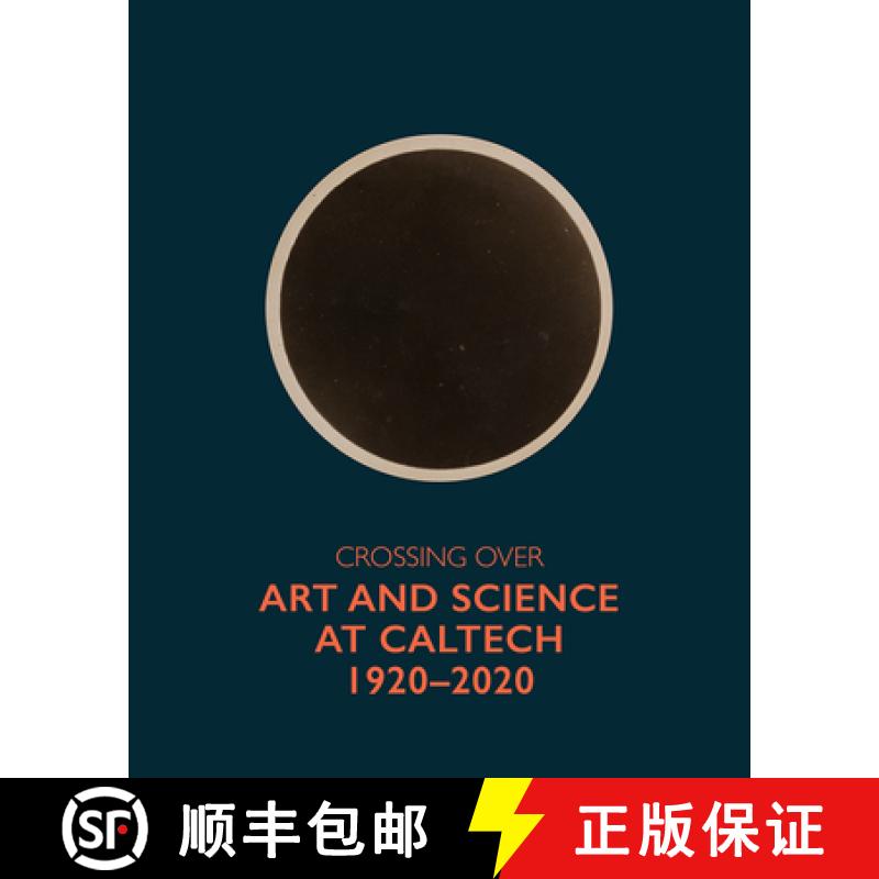 【2-3周达】Crossing Over: Art and Science at Caltech, 1920--2020 [9781606069424]