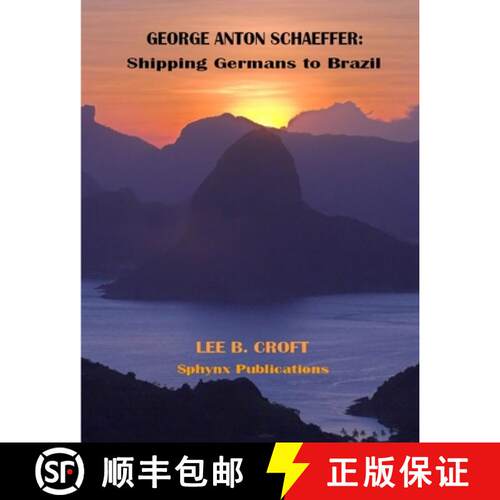 【3-4周达】George Anton Schaeffer: Shipping Germans to Brazil [9780985890827]