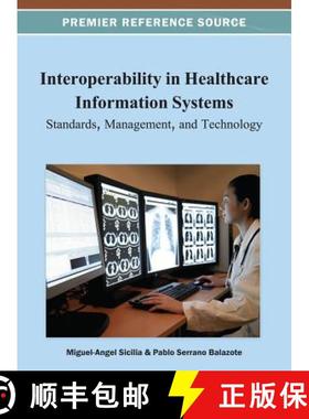 【3-4周达】Interoperability in Healthcare Information Systems: Standards, Management, and Technology [9781466630000]