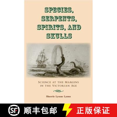【3-4周达】Species, Serpents, Spirits, and Skulls : Science at the Margins in the Victorian Age [9781438427980]