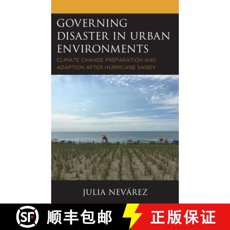 预订 Governing Disaster in Urban Environments : Climate Change Preparation and Adaption after Hurrica... [9781498543750]