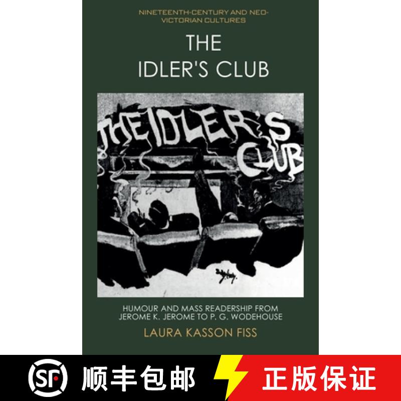 预订 The Idler's Club: Humour and Mass Readership from Jerome K. Jerome to P. G. Wodehouse [9781474497145]
