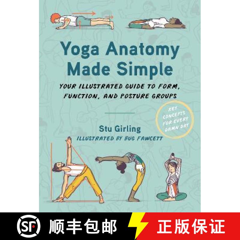 【3-4周达】Yoga Anatomy Made Simple: Your Illustrated Guide to Form, Function, and Posture Groups [9781913088354]