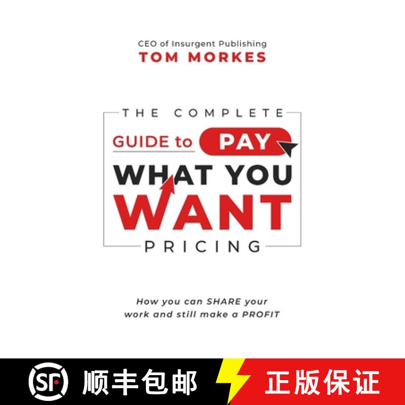 【3-4周达】The Complete Guide to Pay What You Want Pricing: How you can share your work and still mak... [9781940715179]