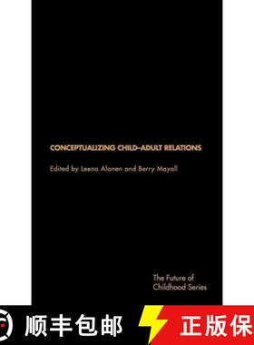 【3-4周达】Conceptualising Child-Adult Relations [9780415231589]