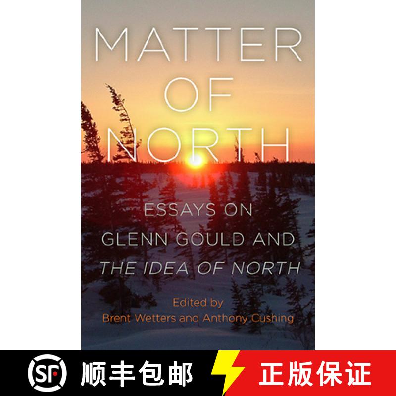 【3-4周达】Matter of North : Essays on Glenn Gould and The Idea of North [9798855803136]