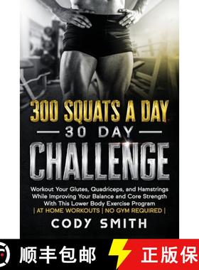 【3-4周达】300 Squats a Day 30 Day Challenge: Workout Your Glutes, Quadriceps, and Hamstrings While I... [9781952381102]