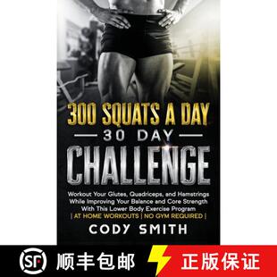 【3-4周达】300 Squats a Day 30 Day Challenge: Workout Your Glutes, Quadriceps, and Hamstrings While I... [9781952381102]