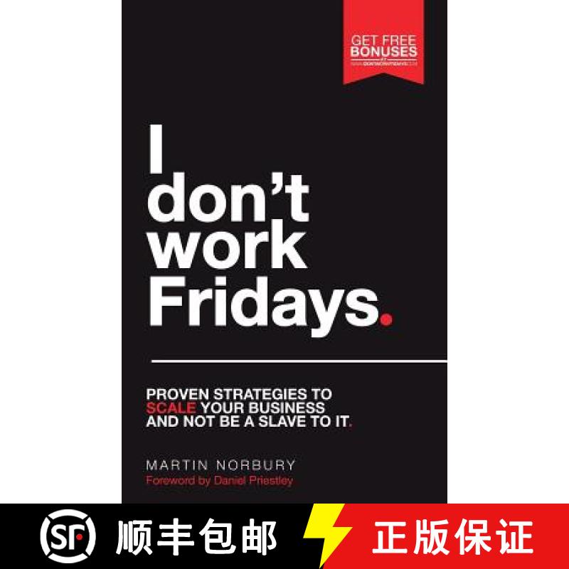 【2-3周达】I Don't Work Fridays - Proven strategies to scale your business and not be a slave to it [9781781331705]