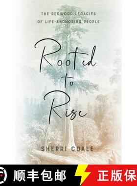 【3-4周达】Rooted to Rise: The Redwood Legacies of Life-Anchoring People [9781544532653]