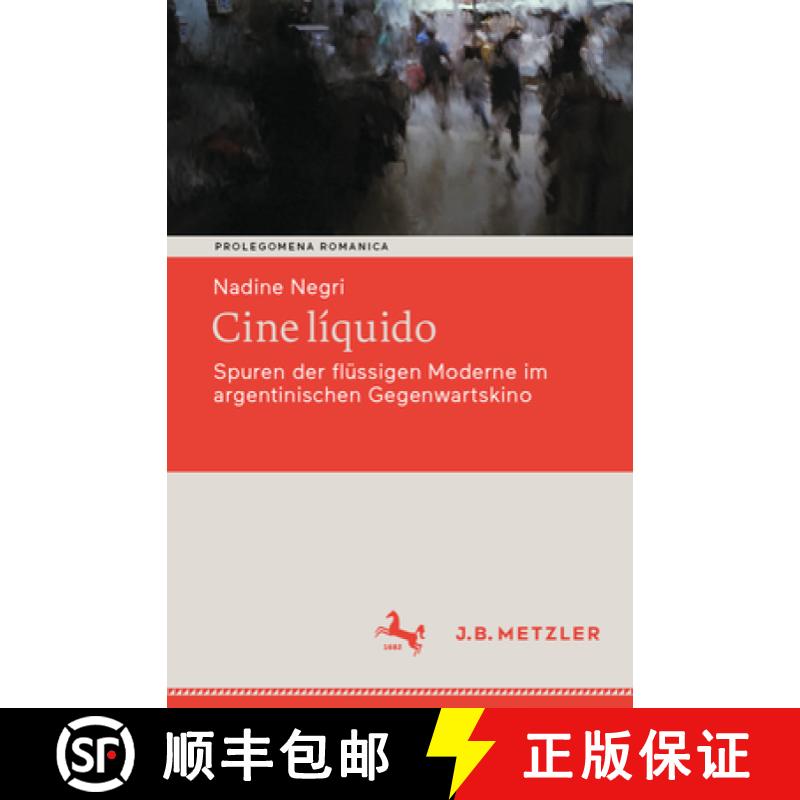 【3-4周达】Cine Líquido: Spuren Der Flüssigen Moderne Im Argentinischen Gegenwartskino [9783662699560]