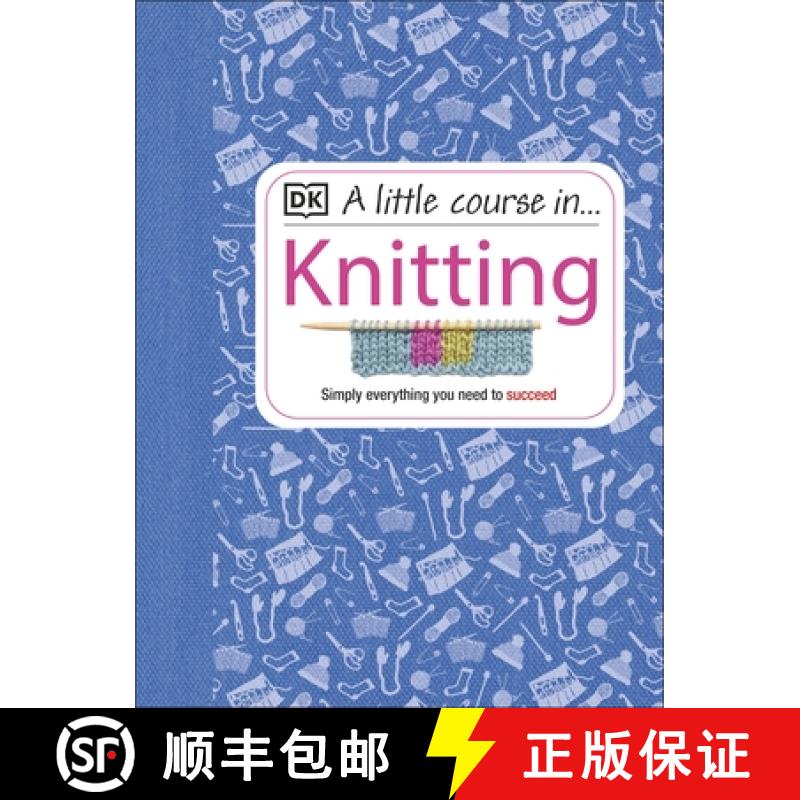 【3-4周达】A Little Course in Knitting : Simply Everything You Need to Succeed [9781409365181]