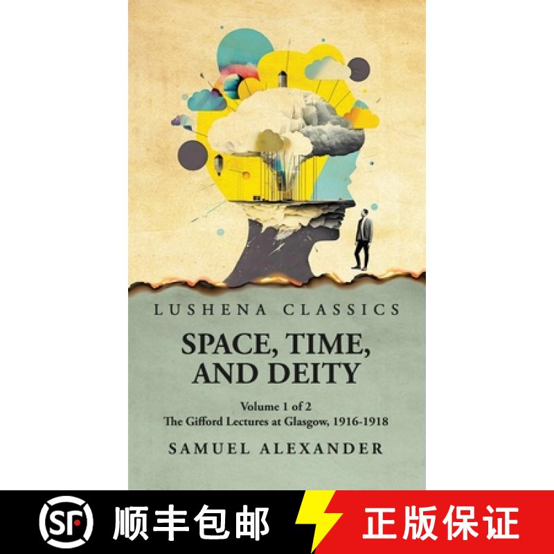 【2-3周达】Space, Time, and Deity The Gifford Lectures at Glasgow, 1916-1918 Volume 1 of 2 [9798890964977]
