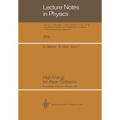 【4周达】High-Energy Ion-Atom Collisions : Proceedings of the 3rd Workshop on High-Energy Ion-Atom Co... [9783662137079]