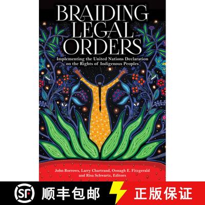 【2-3周达】Braiding Legal Orders: Implementing the United Nations Declaration on the Rights of Indige... [9781928096801]