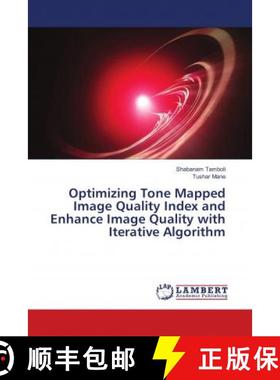 预订 Optimizing Tone Mapped Image Quality Index and Enhance Image Quality with Iterative Algorithm [9783330046573]
