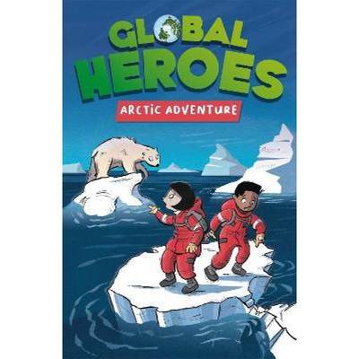 【4周达】Global Heroes: Arctic Adventure [9781445182964]