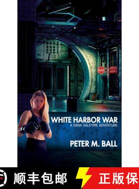 【3-4周达】White Harbor War: A Dana Valkyrie Adventure [9781922479754]