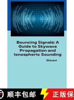 预订 Bouncing Signals: A Guide to Skywave Propagation and Ionospheric Sounding [9783384236005]