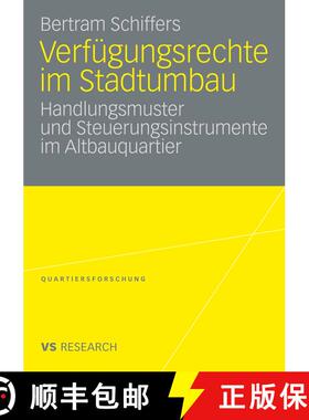【3-4周达】Verfügungsrechte im Stadtumbau: Handlungsmuster und Steuerungsinstrumente im Altbauquartier [9783531165608]