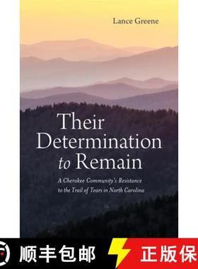 【3-4周达】Their Determination to Remain: A Cherokee Community's Resistance to the Trail of Tears in ... [9780817361198]