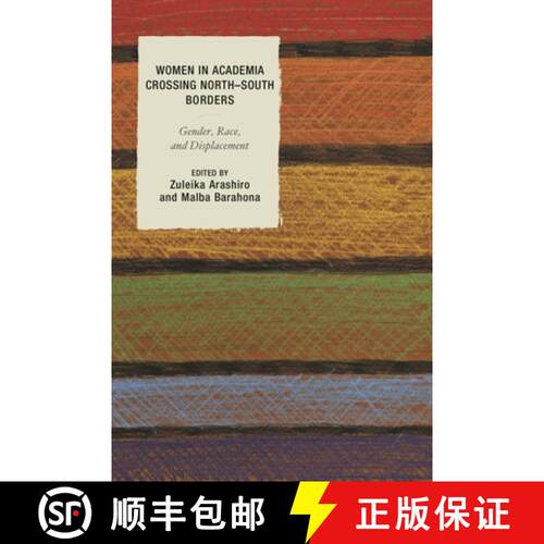 【3-4周达】Women in Academia Crossing North-South Borders : Gender, Race, and Displacement [9781498517713]