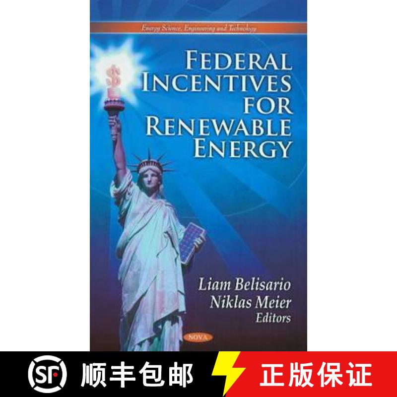 【3-4周达】Federal Incentives for Renewable Energy. Editors, Liam Belisario and Niklas Meier [9781613249468]