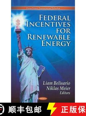 【3-4周达】Federal Incentives for Renewable Energy. Editors, Liam Belisario and Niklas Meier [9781613249468]